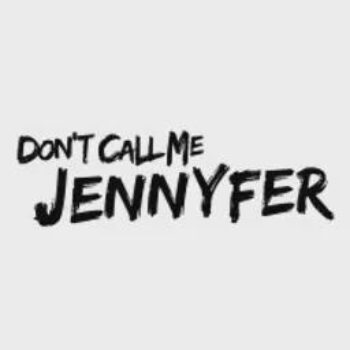DON’T CALL ME JENNYFER